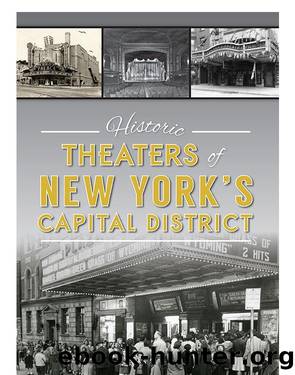 Historic Theaters of New York's Capital District by Miller John A.;