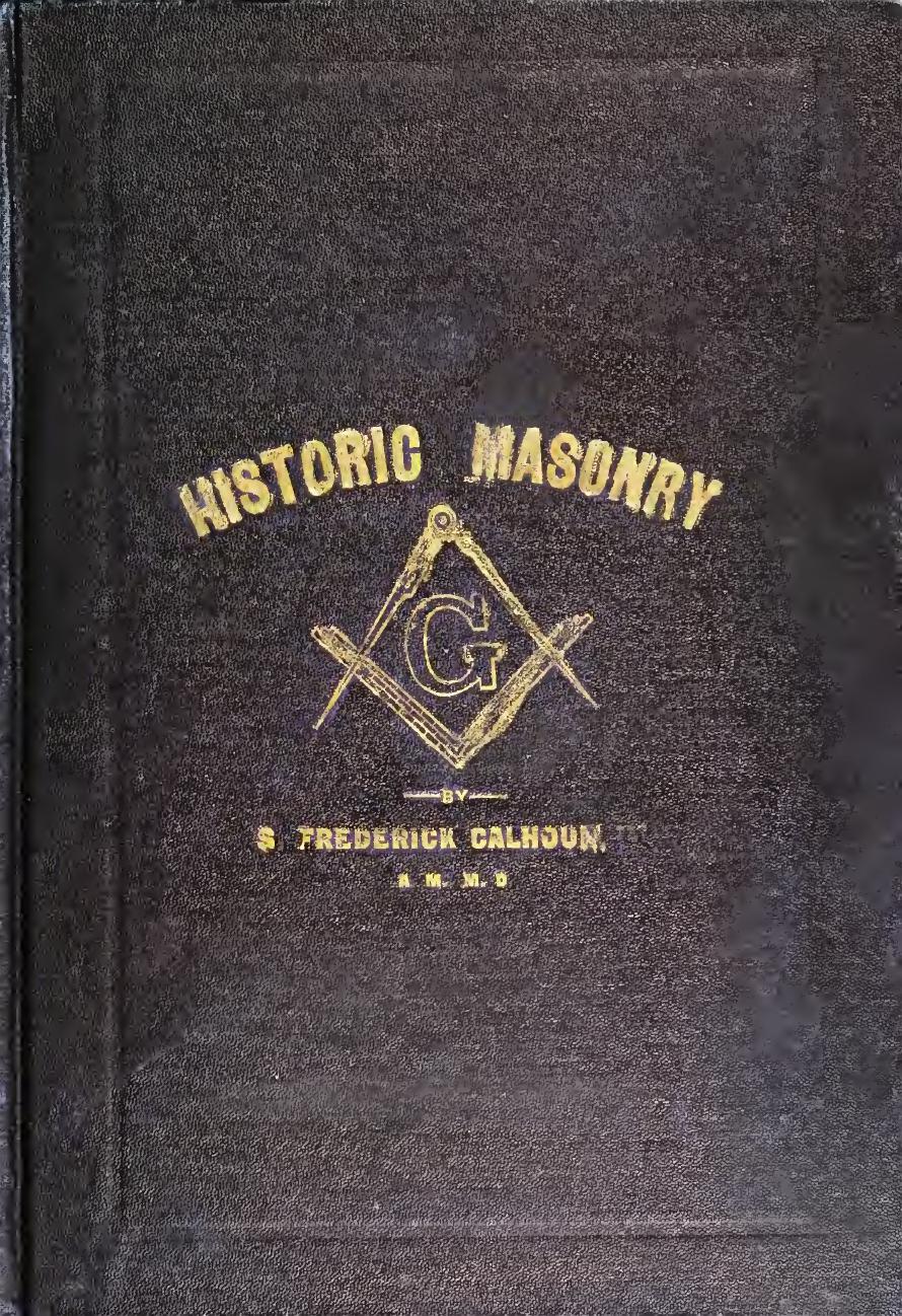 Historic masonry; outlines of a history of freemasonry from the most ancient to modern times by Calhoun S. Fredrick
