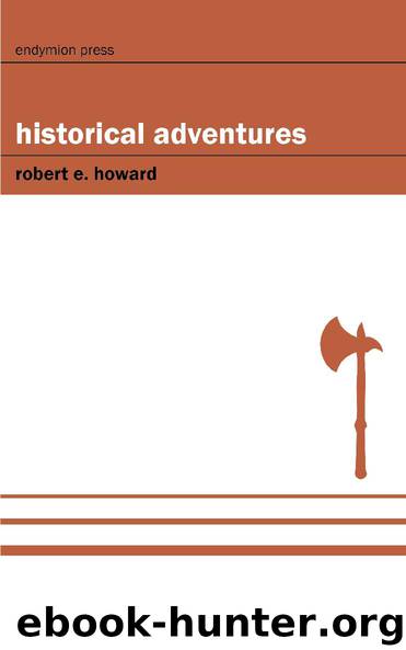 Historical Adventures by Robert E Howard