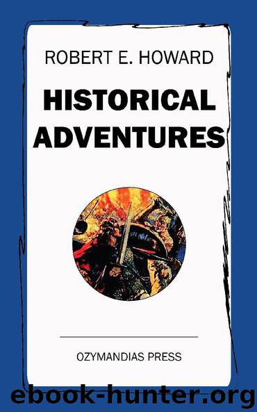 Historical Adventures by Robert E. Howard