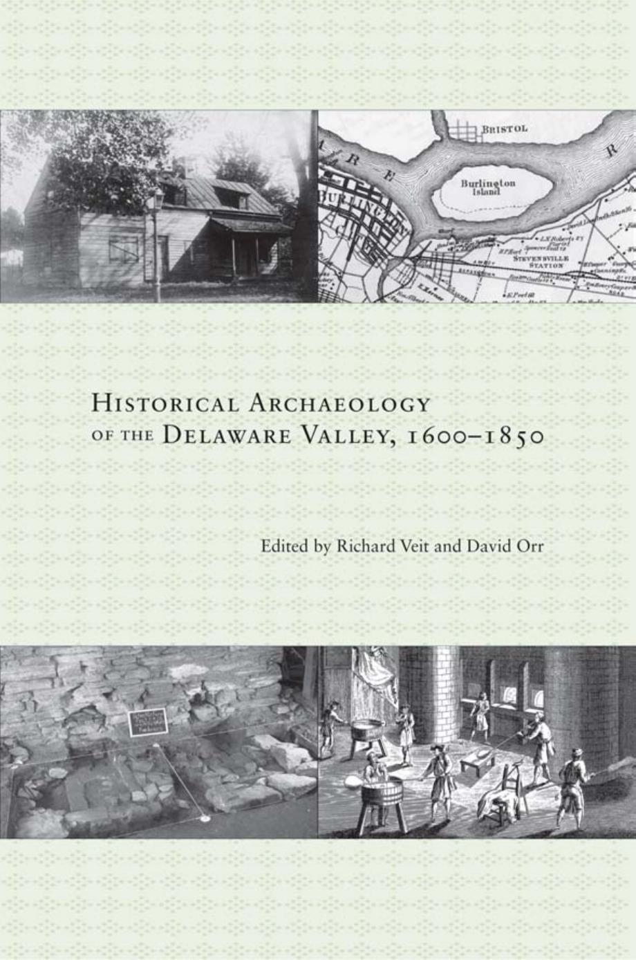 Historical Archaeology of the Delaware Valley, 1600-1850 by Richard Veit; David Orr