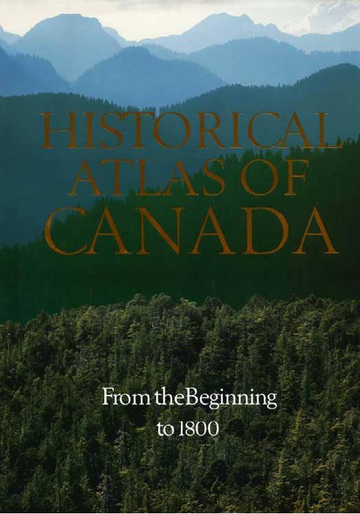 Historical Atlas of Canada: Volume I: From the Beginning to 1800 by R. Cole Harris