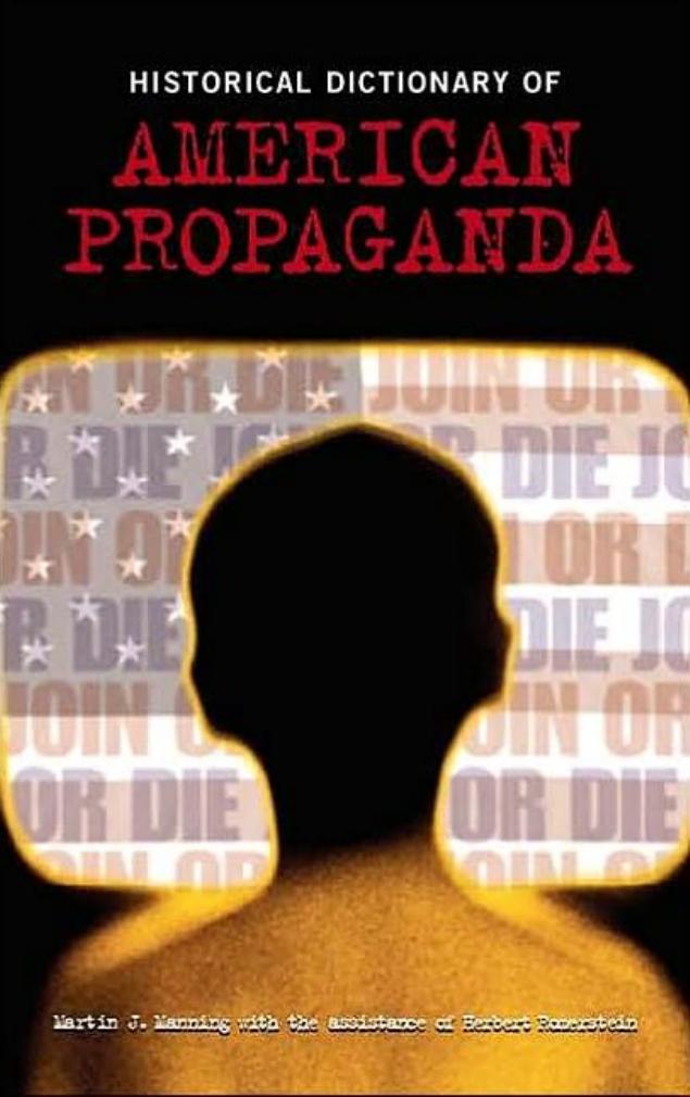 Historical Dictionary of American Propaganda by Martin J. Manning Herbert Romerstein