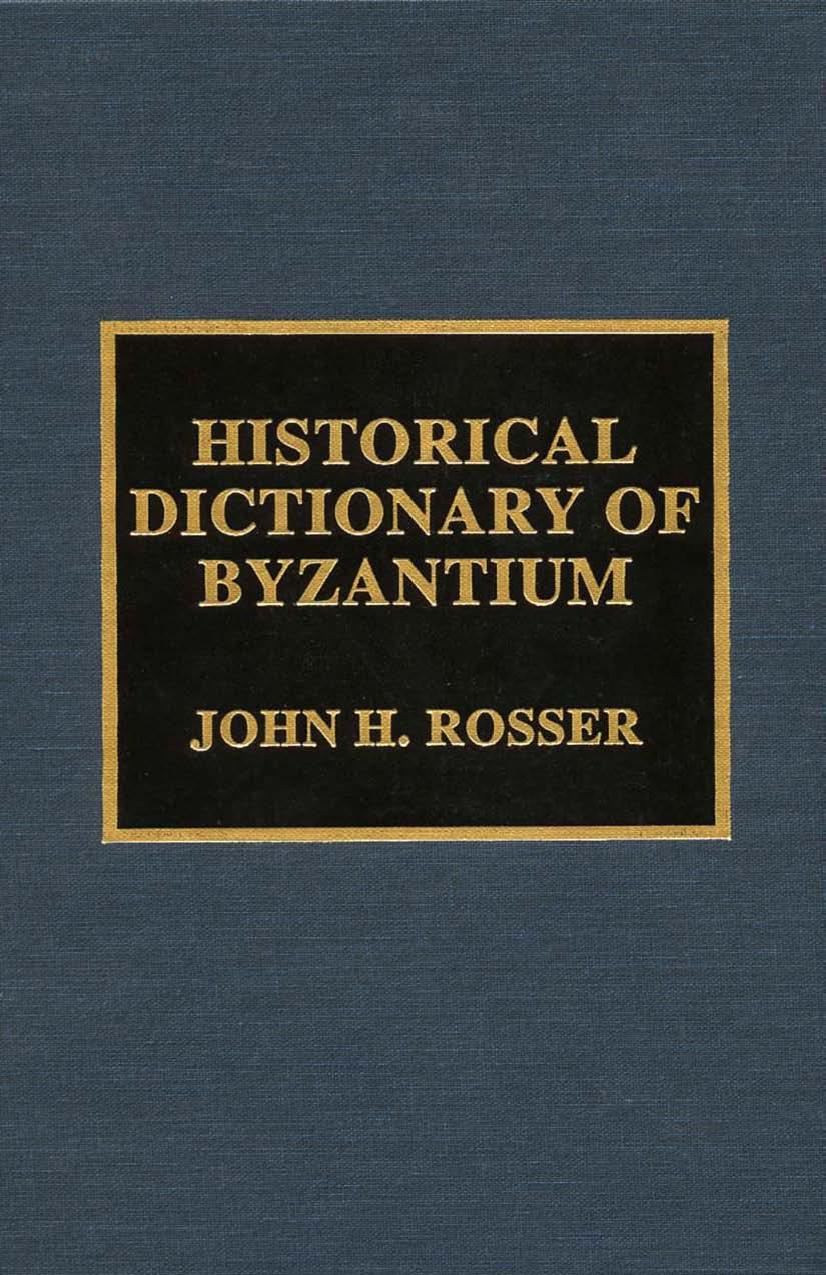 Historical Dictionary of Byzantium by John H. Rosser