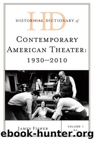 Historical Dictionary of Contemporary American Theater by Fisher James;