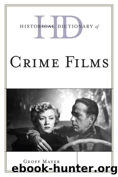 Historical Dictionary of Crime Films by Geoff Mayer