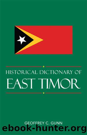 Historical Dictionary of East Timor by Gunn Geoffrey C.;
