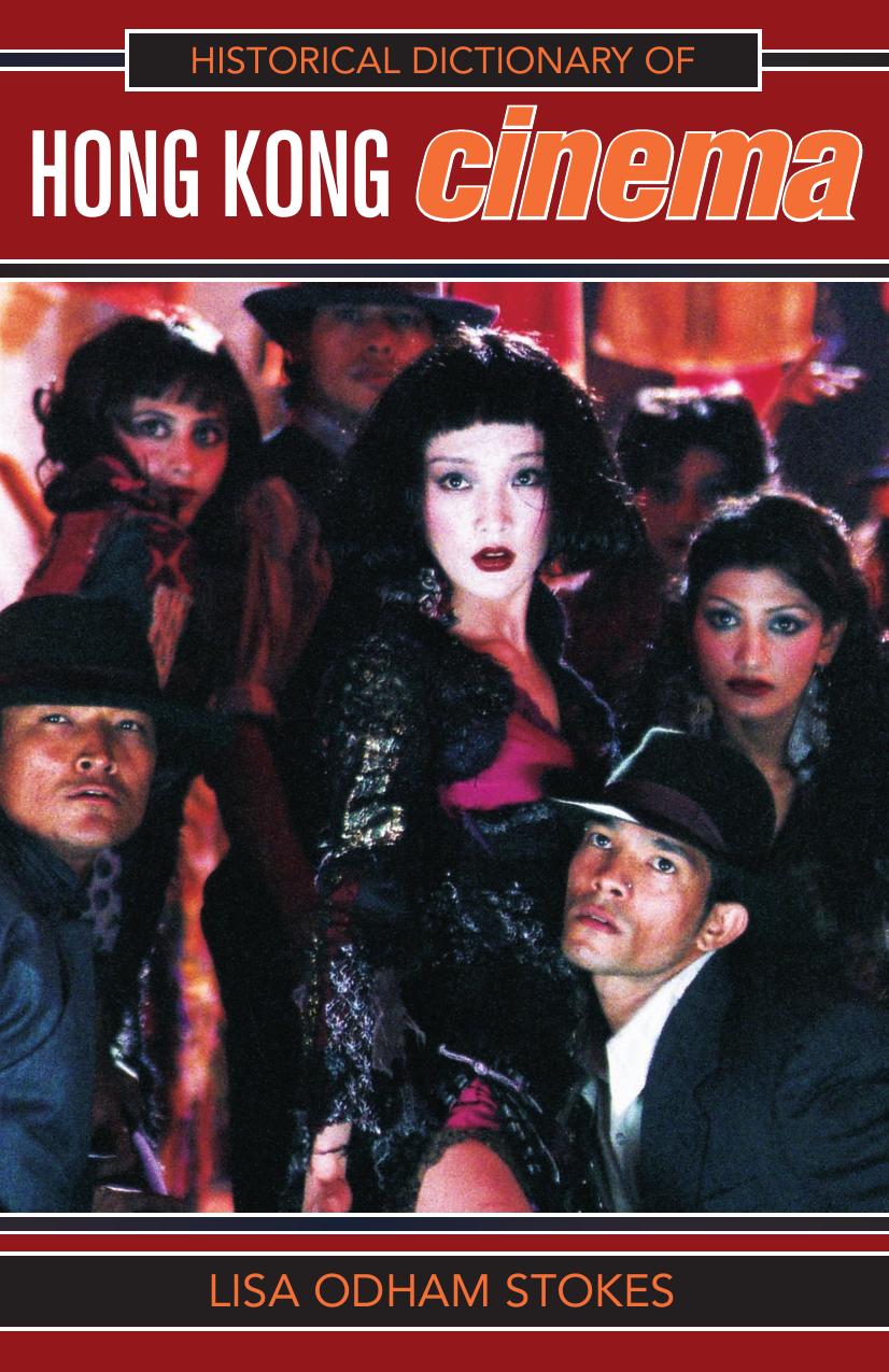Historical Dictionary of Hong Kong Cinema by Lisa Odham Stokes