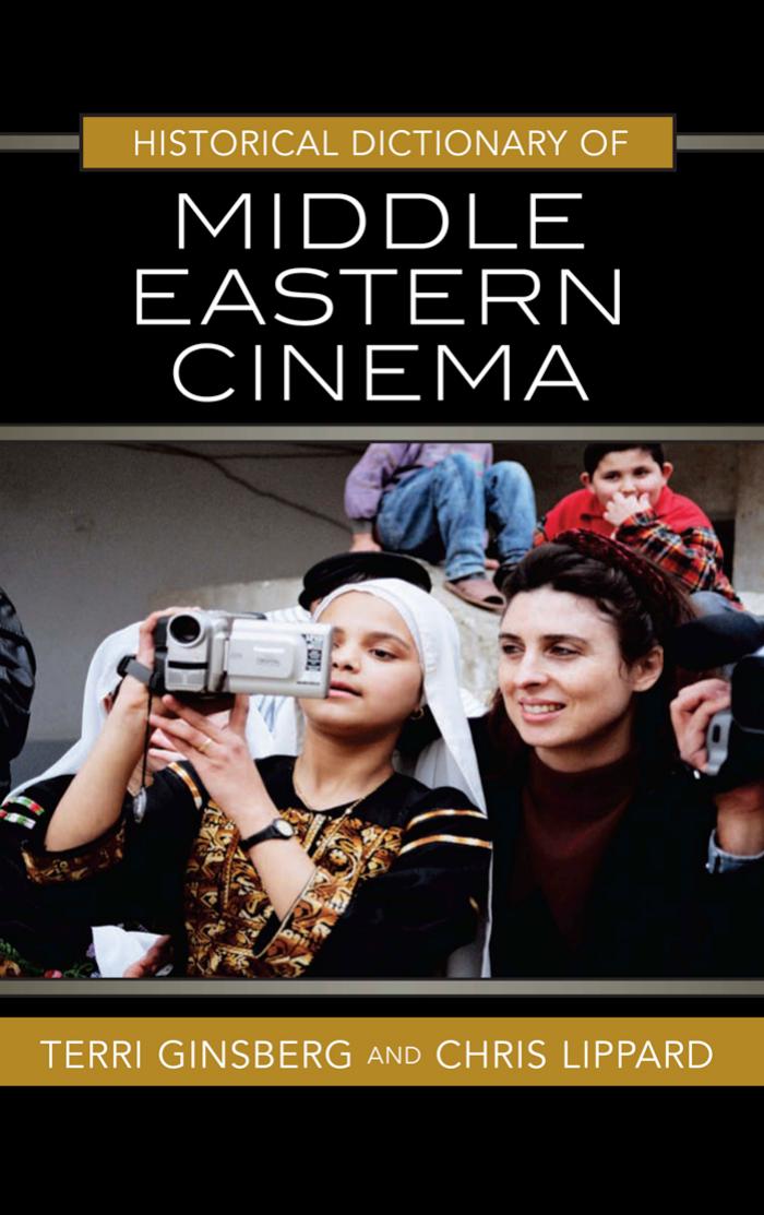 Historical Dictionary of Middle Eastern Cinema (Historical Dictionaries of Literature and the Arts) by Terri Ginsberg Chris Lippard