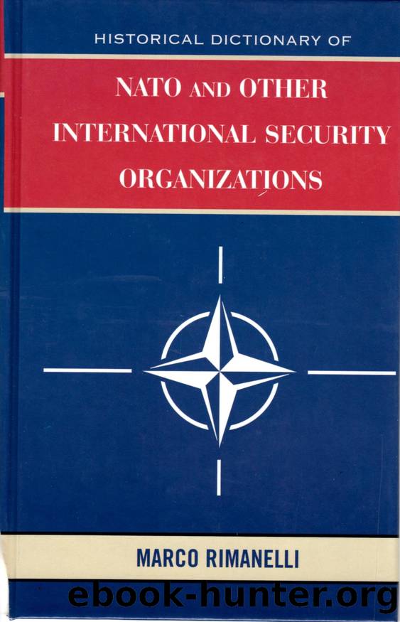Historical Dictionary of NATO and Other International Security Organizations by Rimanelli Marco;
