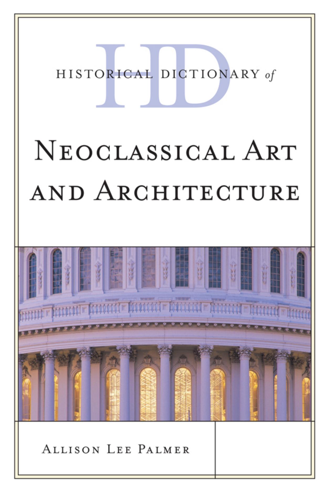 Historical Dictionary of Neoclassical Art and Architecture by Allison Lee Palmer