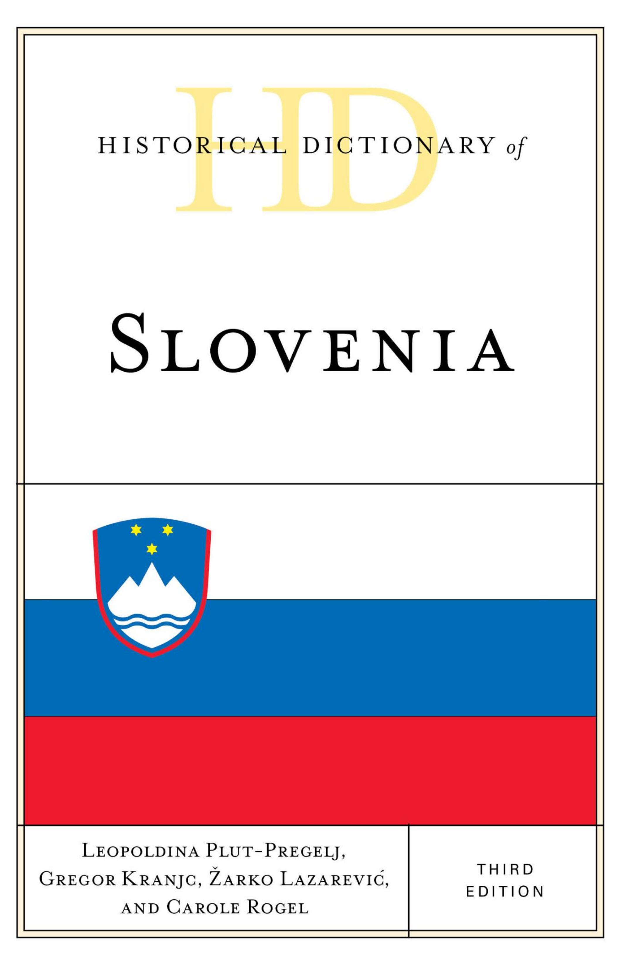 Historical Dictionary of Slovenia (Historical Dictionaries of Europe) by Leopoldina Plut-Pregelj Gregor Kranjc Žarko Lazarević Carole Rogel