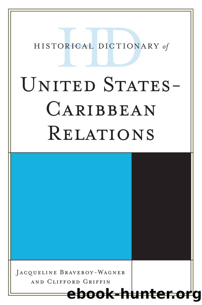 Historical Dictionary of United States-Caribbean Relations by Braveboy-Wagner Jacqueline;Griffin Clifford;