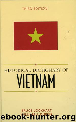 Historical Dictionary of Vietnam by Lockhart Bruce M.; Duiker William J.; & William J. Duiker