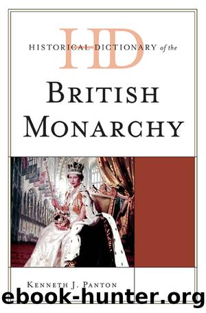 Historical Dictionary of the British Monarchy by Panton Kenneth J