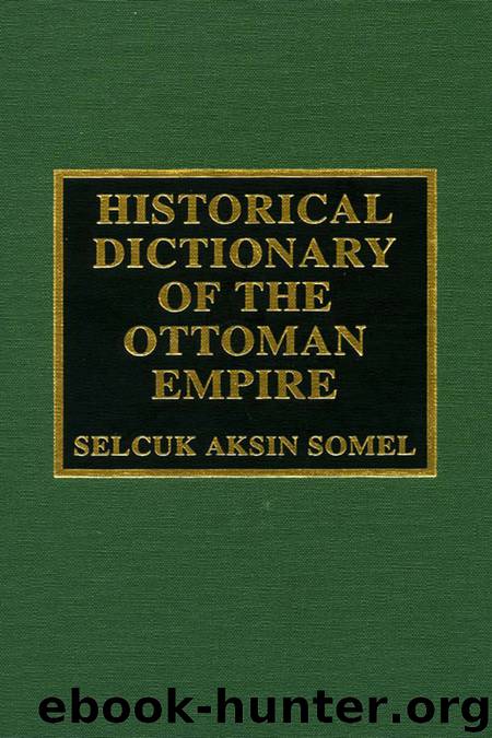Historical Dictionary of the Ottoman Empire by Selcuk Aksin Somel