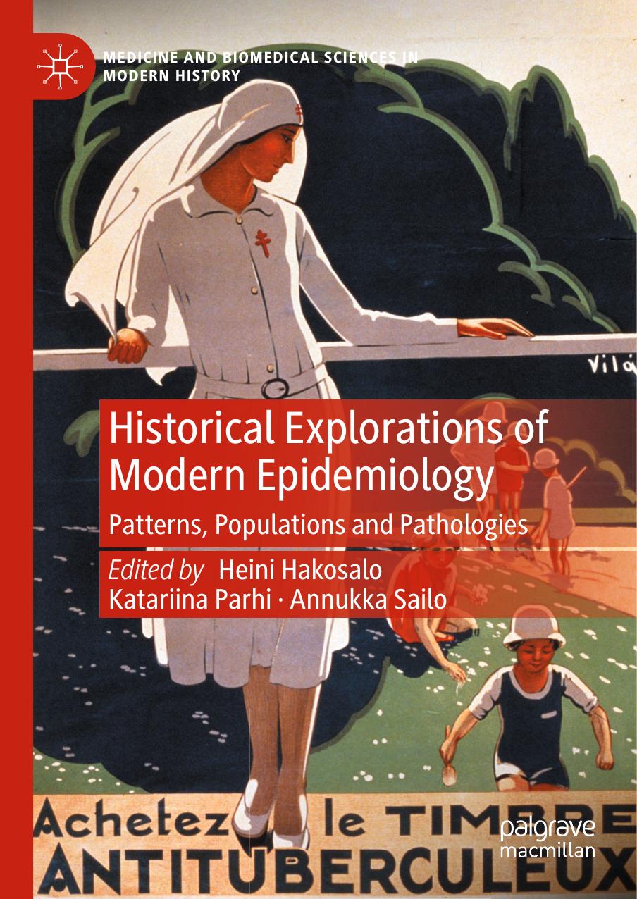 Historical Explorations of Modern Epidemiology: Patterns, Populations and Pathologies by Heini Hakosalo Katariina Parhi Annukka Sailo