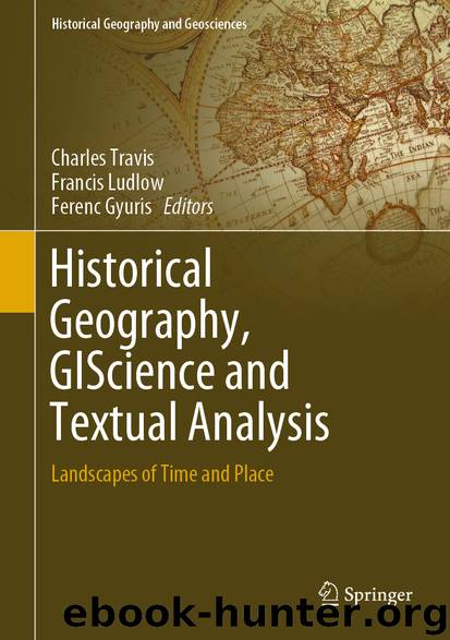 Historical Geography, GIScience and Textual Analysis by Charles Travis & Francis Ludlow & Ferenc Gyuris