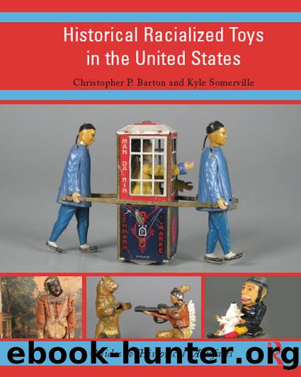 Historical Racialized Toys in the United States by Christopher P. Barton Kyle Somerville