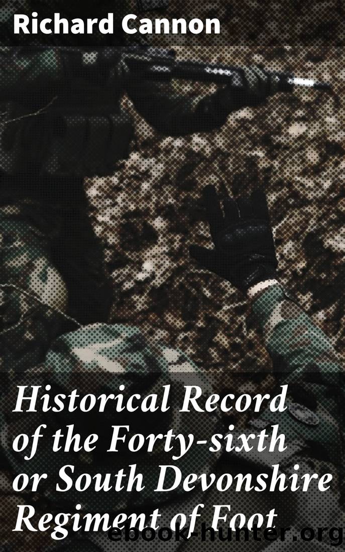 Historical Record of the Forty-sixth or South Devonshire Regiment of Foot by Richard Cannon