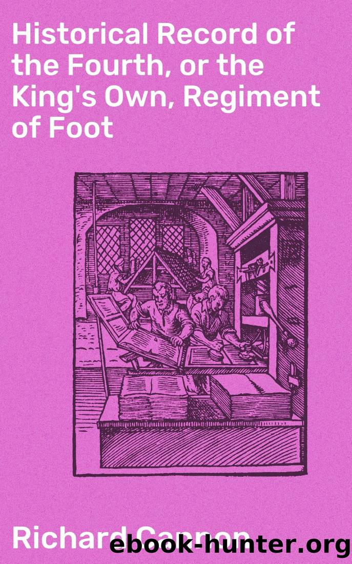 Historical Record of the Fourth, or the King's Own, Regiment of Foot by Richard Cannon