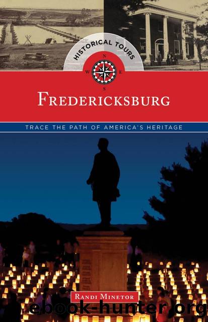 Historical Tours Fredericksburg : Trace the Path of America's Heritage by Randi Minetor; Globe Pequot Press