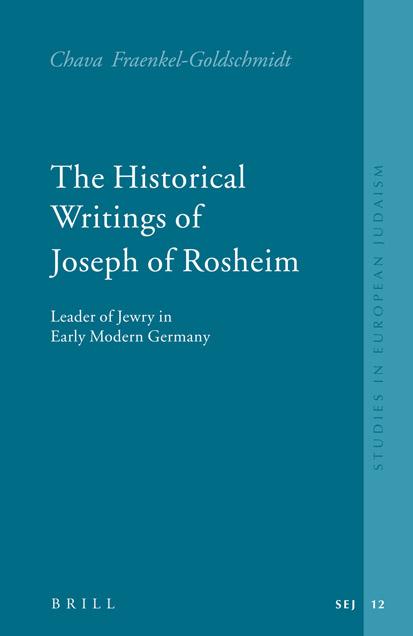 Historical Writings of Joseph of Rosheim by Joseph ben Gershon. Fraenkel-Goldschmidt Chava Shear Adam