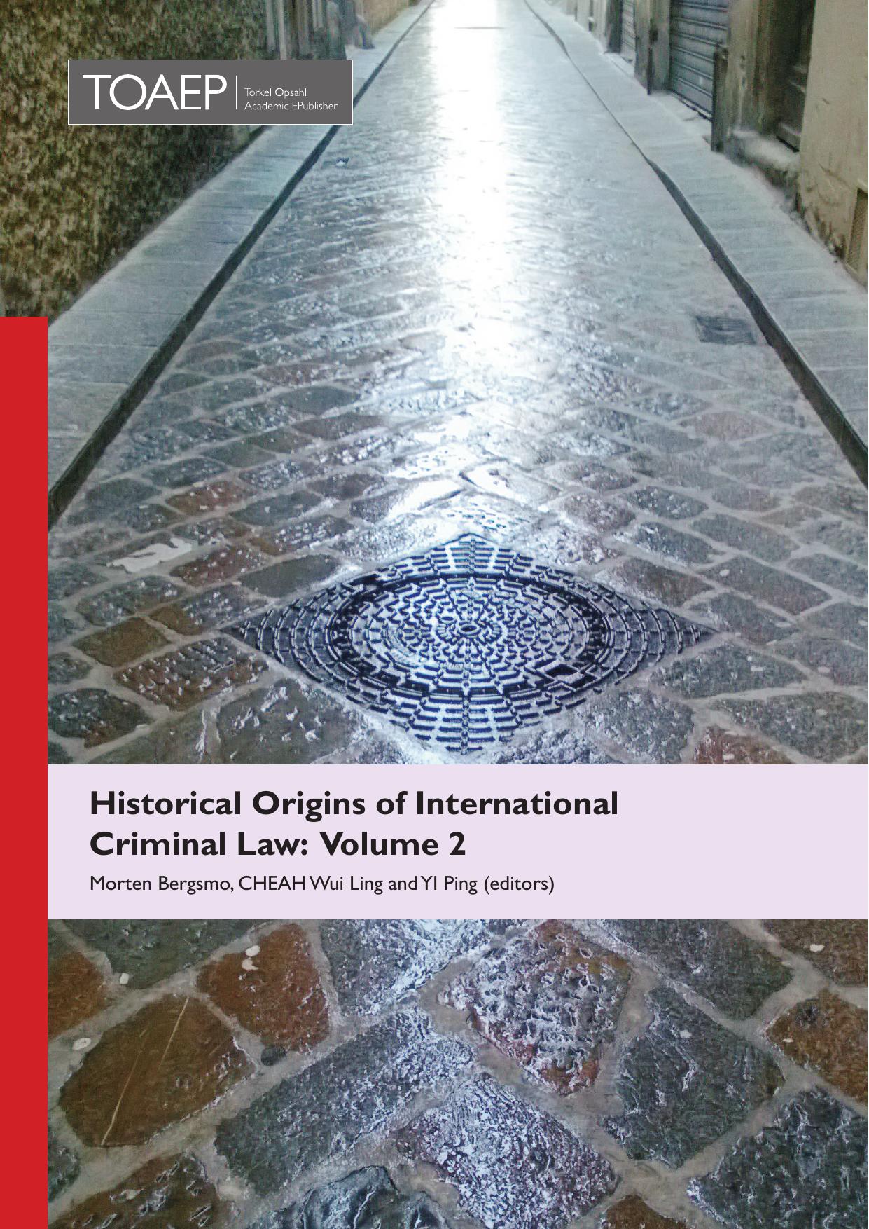 Historical origins of international criminal law Volume 2 by Morten Bergsmo Wui Ling Cheah Ping Yi