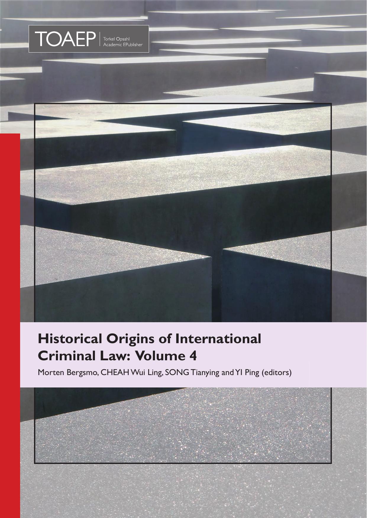 Historical origins of international criminal law Volume 4 by Morten Bergsmo Wui Ling Cheah Ping Yi