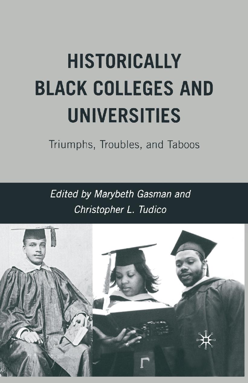 Historically Black Colleges and Universities: Triumphs, Troubles, and Taboos by Marybeth Gasman Christopher L. Tudico (eds.)