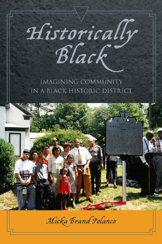 Historically Black: Imagining Community in a Black Historic District by Mieka Brand Polanco