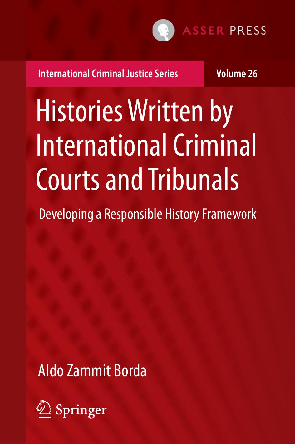 Histories Written by International Criminal Courts and Tribunals: Developing a Responsible History Framework by Aldo Zammit Borda