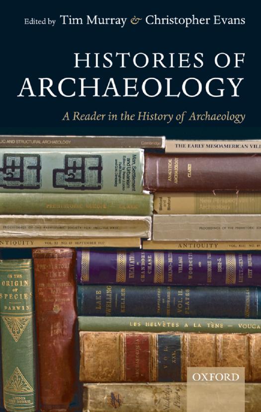 Histories of Archaeology: A Reader in the History of Archaeology by Tim Murray Christopher Evans