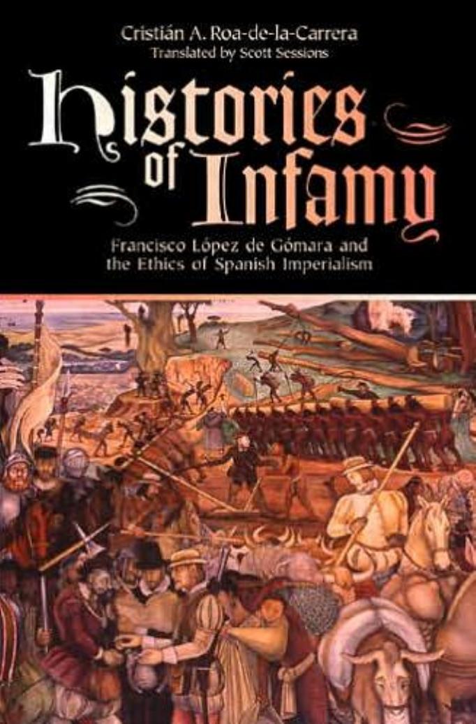 Histories of Infamy: Francisco Lopez de Gomara and the Ethics of Spanish Imperialism (Repost) by Unknow