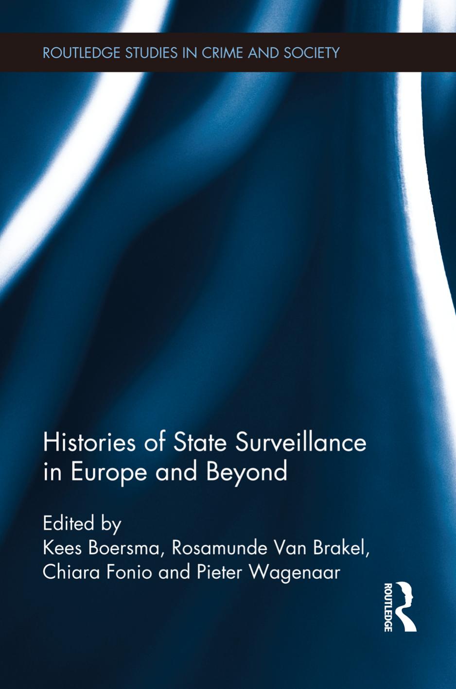Histories of State Surveillance in Europe and Beyond by Kees Boersma Rosamunde van Brakel Chiara Fonio Pieter Wagenaar