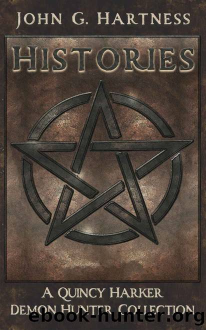 Histories: A Quincy Harker, Demon Hunter Short Story Collection by John G. Hartness