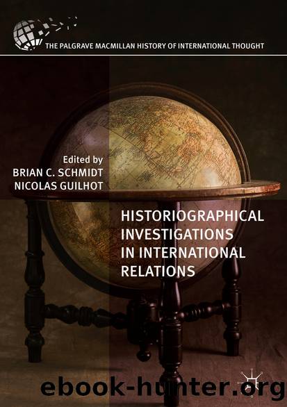 Historiographical Investigations in International Relations by Brian C. Schmidt & Nicolas Guilhot