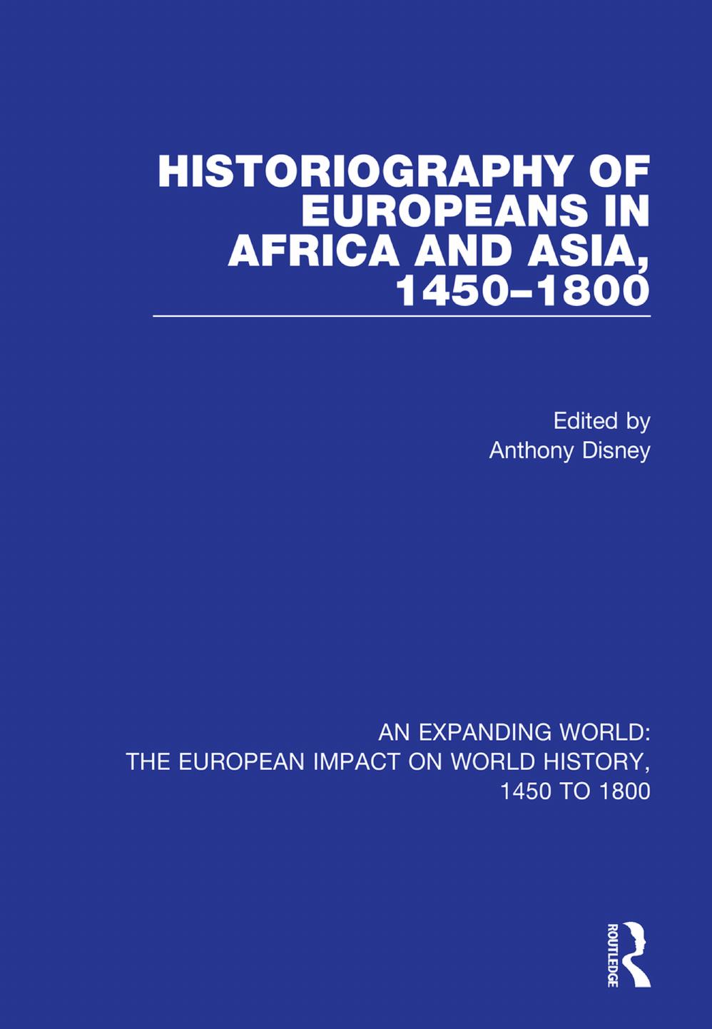 Historiography of Europeans in Africa and Asia, 1450â1800 by Anthony Disney