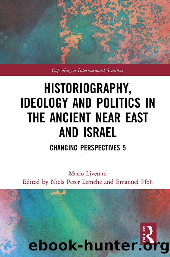 Historiography, Ideology and Politics in the Ancient near East and Israel by Liverani Mario;Lemche Niels Peter;Pfoh Emanuel; & Niels Peter Lemche & Emanuel Pfoh