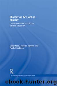 History As Art, Art As History by Desai Dipti;Hamlin Jessica;Mattson Rachel; & Jessica Hamlin & Rachel Mattson
