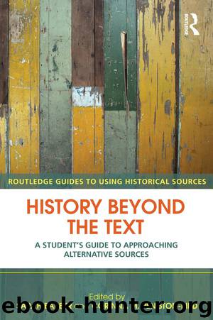 History Beyond the Text by History Beyond the Text; a Student's Guide to Approaching Alternative Sources (2009)
