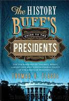 History Buff's Guide to the Presidents by Thomas R. Flagel