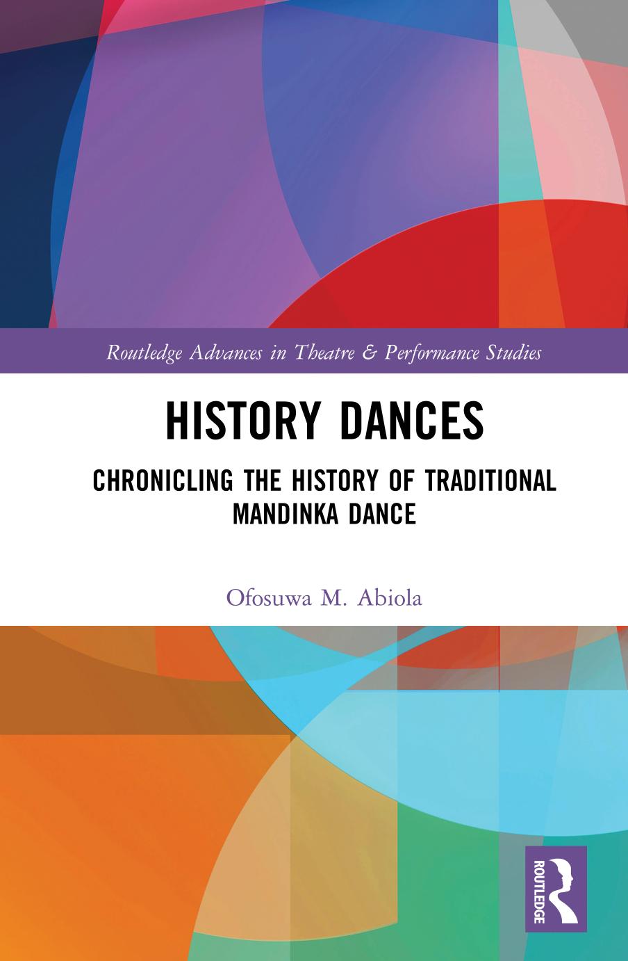 History Dances: Chronicling the History of Traditional Mandinka Dance by Ofosuwa M. Abiola