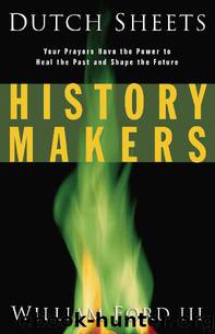 History Makers by Dutch Sheets & William L. III Ford
