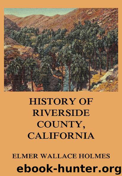 History Of Riverside County California by Elmer Wallace Holmes