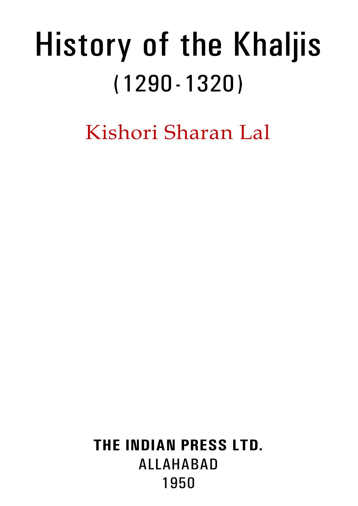 History Of The Khaljis: A.D. 1290-1320 by Kishori Saran Lal K. S. Lal
