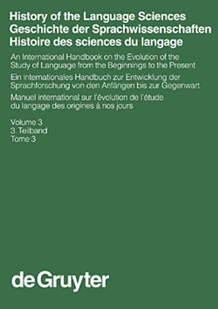 History Of The Language Sciences: An International Handbook On Evolution Of The Study Of Language From The Beginnings To The Present Vol 03-03 Handbuecher Zur Sprach- Und Kommunika by et al. Sylvain Auroux (Editor)
