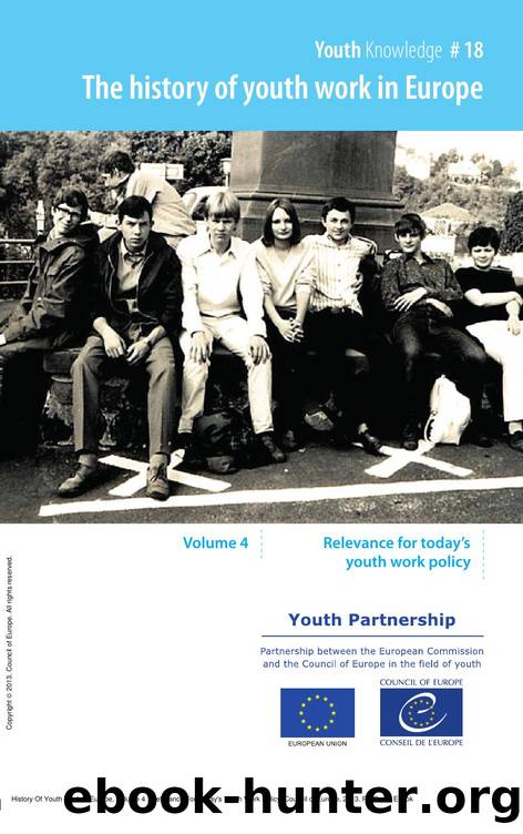 History Of Youth Work In Europe, Volume 4 : Relevance For Today's Youth Work Policy by Council of Europe; Griet Verschelden