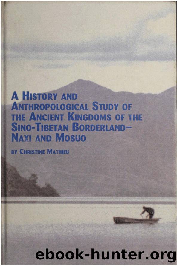 History and Anthropological Study of Ancient Kingdoms of Sino-Tibetan Borderland - Naxi and Mosuo by Mathieu Christine