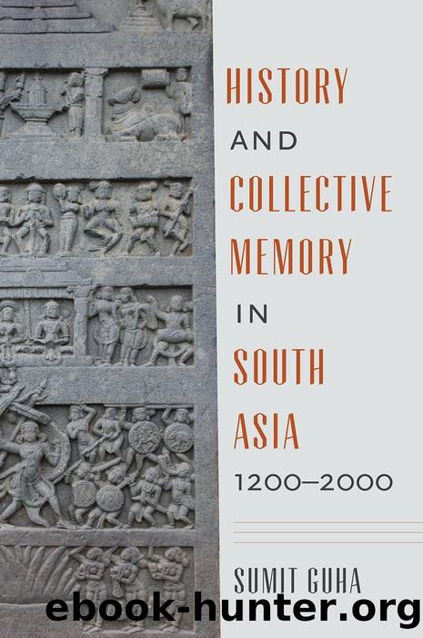 History and Collective Memory in South Asia, 12002000 by Sumit Guha;